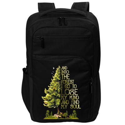 And Into The Forest I Go To Lose My Mind And Find My Soul Impact Tech Backpack