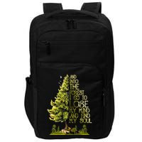 And Into The Forest I Go To Lose My Mind And Find My Soul Impact Tech Backpack