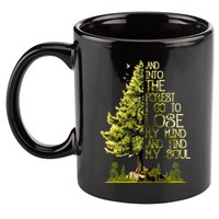 And Into The Forest I Go To Lose My Mind And Find My Soul 11oz C Handle Ceramic Mug