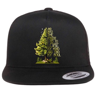 And Into The Forest I Go To Lose My Mind And Find My Soul Flatbill Hat