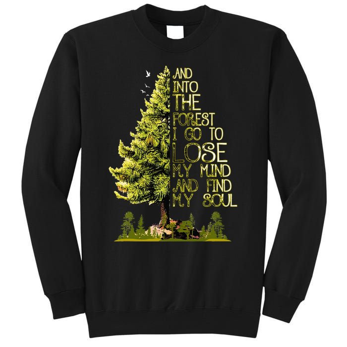 And Into The Forest I Go To Lose My Mind And Find My Soul Tall Sweatshirt