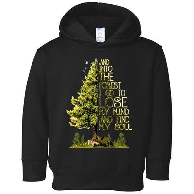 And Into The Forest I Go To Lose My Mind And Find My Soul Toddler Hoodie