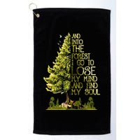 And Into The Forest I Go To Lose My Mind And Find My Soul Golf Towel