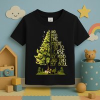 And Into The Forest I Go To Lose My Mind And Find My Soul Toddler T-Shirt
