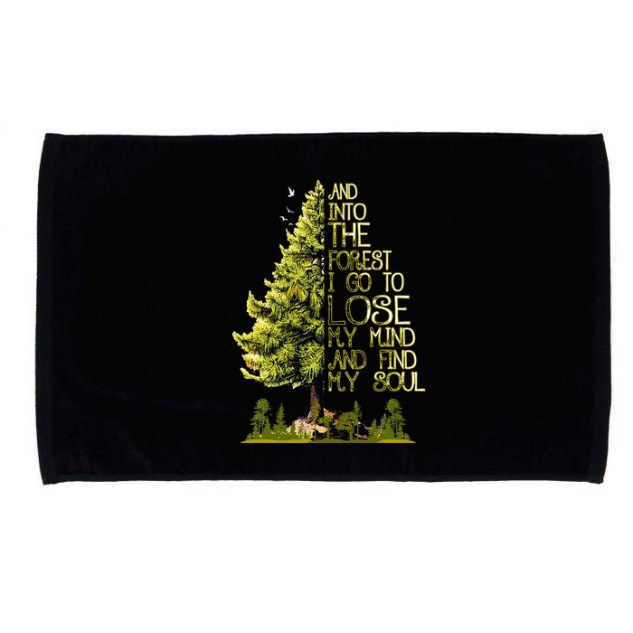 And Into The Forest I Go To Lose My Mind And Find My Soul Microfiber Hand Towel