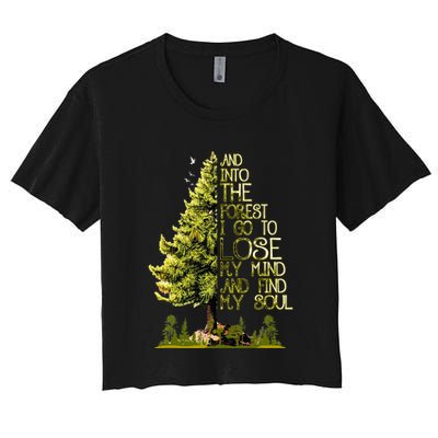 And Into The Forest I Go To Lose My Mind And Find My Soul Crop Top