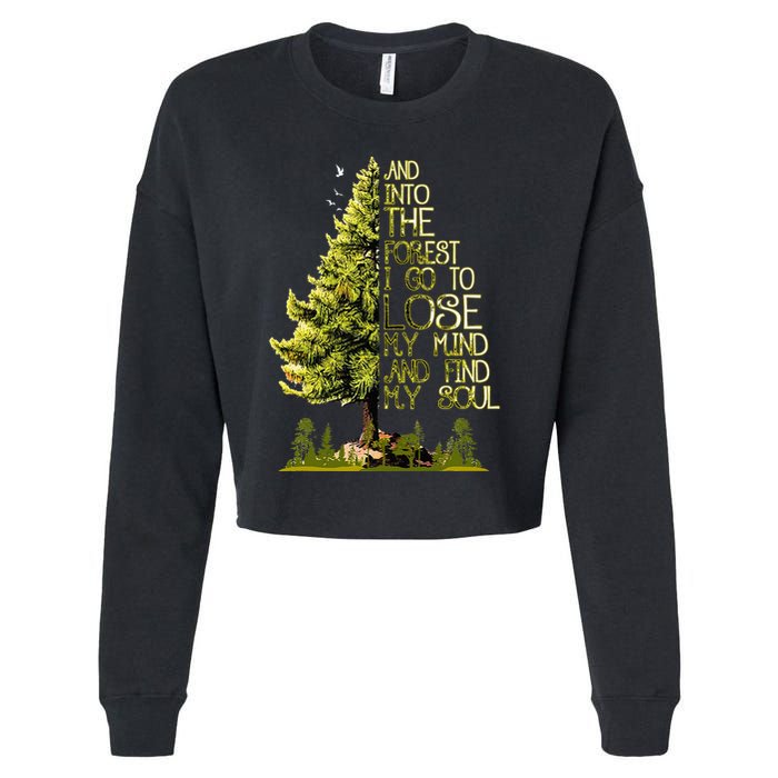 And Into The Forest I Go To Lose My Mind And Find My Soul Cropped Pullover Crew