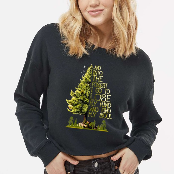 And Into The Forest I Go To Lose My Mind And Find My Soul Cropped Pullover Crew