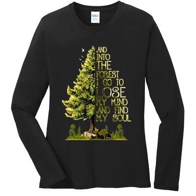 And Into The Forest I Go To Lose My Mind And Find My Soul Ladies Long Sleeve Shirt