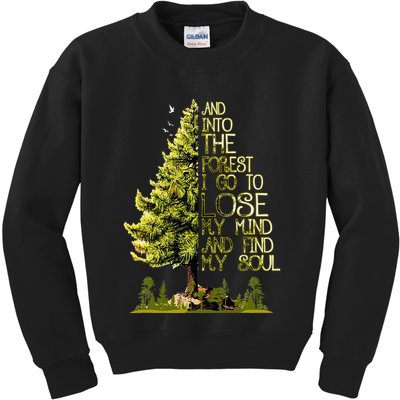 And Into The Forest I Go To Lose My Mind And Find My Soul Kids Sweatshirt