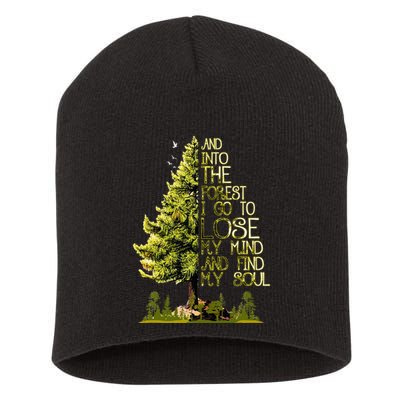 And Into The Forest I Go To Lose My Mind And Find My Soul Short Acrylic Beanie