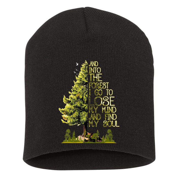 And Into The Forest I Go To Lose My Mind And Find My Soul Short Acrylic Beanie