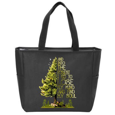 And Into The Forest I Go To Lose My Mind And Find My Soul Zip Tote Bag