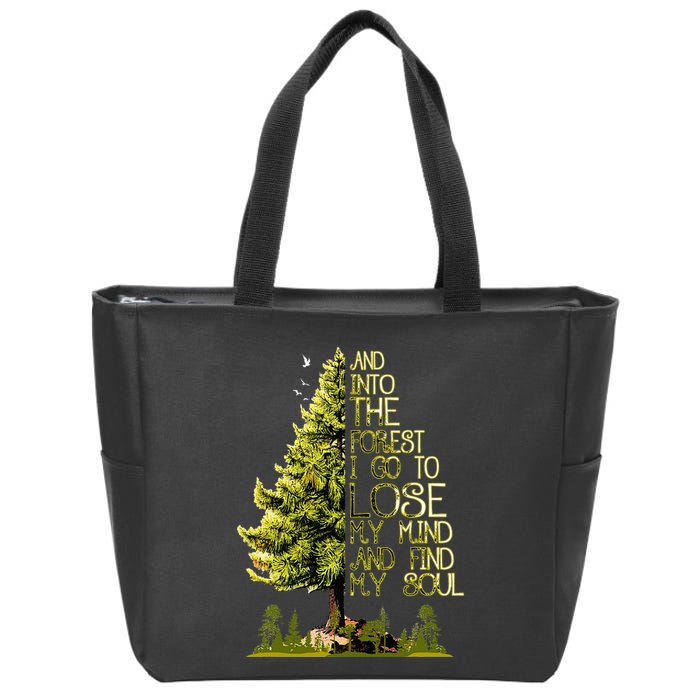 And Into The Forest I Go To Lose My Mind And Find My Soul Zip Tote Bag
