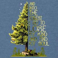And Into The Forest I Go To Lose My Mind And Find My Soul Garment-Dyed Sweatshirt