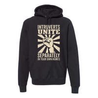 Antisocial Introverts Unite Separately In Your Own Homes Premium Hoodie