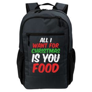 All I Want For Christmas Is You Food Holiday Funny Gift Daily Commute Backpack