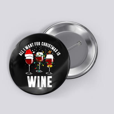 All I Want Christmas Is Wine Button