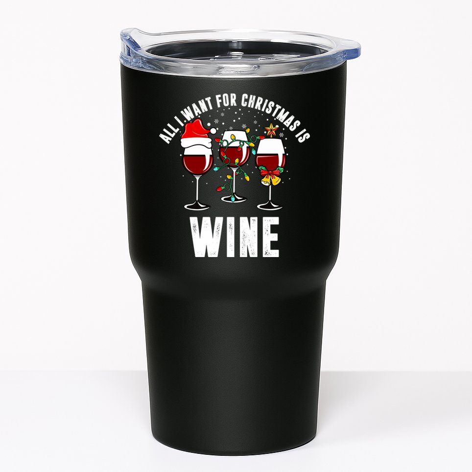 All I Want Christmas Is Wine Tumbler