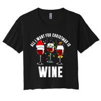All I Want Christmas Is Wine Women's Crop Top Tee