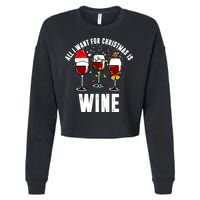 All I Want Christmas Is Wine Cropped Pullover Crew