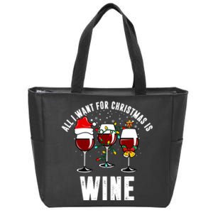 All I Want Christmas Is Wine Zip Tote Bag