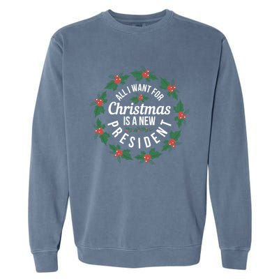 All I Want For Christmas Is A New President Gift Garment-Dyed Sweatshirt