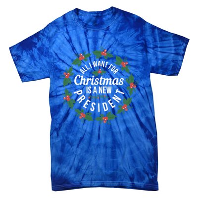 All I Want For Christmas Is A New President Gift Tie-Dye T-Shirt