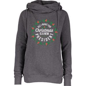 All I Want For Christmas Is A New President Gift Womens Funnel Neck Pullover Hood