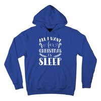 All I Want For Christmas Is Sleep Funny Xmas Present Humor Gift Hoodie