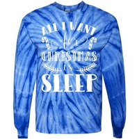 All I Want For Christmas Is Sleep Funny Xmas Present Humor Gift Tie-Dye Long Sleeve Shirt