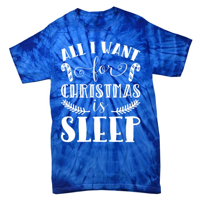 All I Want For Christmas Is Sleep Funny Xmas Present Humor Gift Tie-Dye T-Shirt