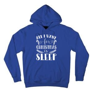 All I Want For Christmas Is Sleep Funny Xmas Present Humor Gift Tall Hoodie