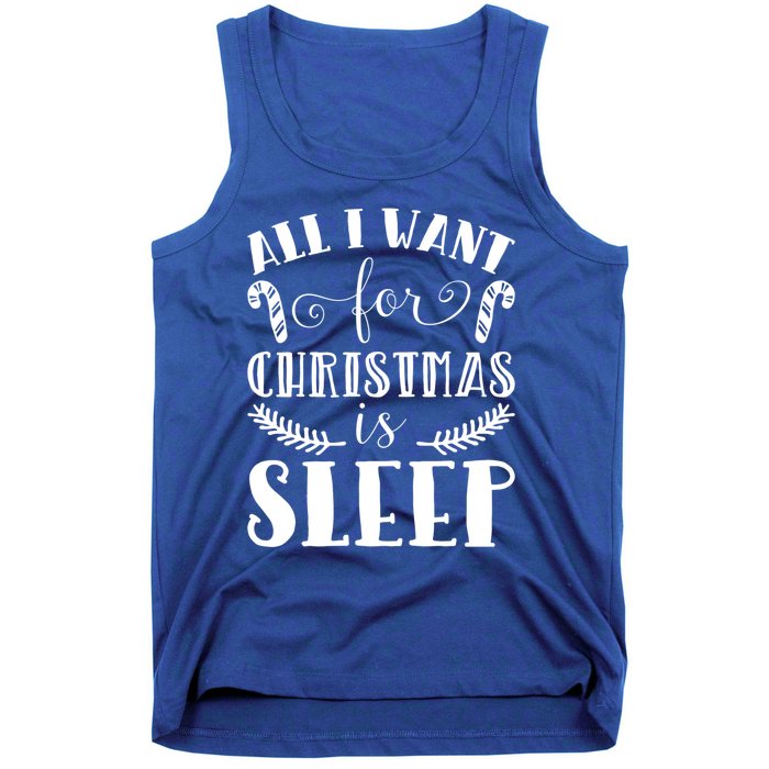 All I Want For Christmas Is Sleep Funny Xmas Present Humor Gift Tank Top