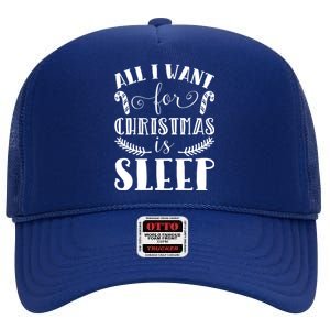 All I Want For Christmas Is Sleep Funny Xmas Present Humor Gift High Crown Mesh Back Trucker Hat