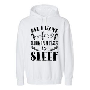 All I Want For Christmas Is Sleep Funny Xmas Present Humor Gift Garment-Dyed Fleece Hoodie