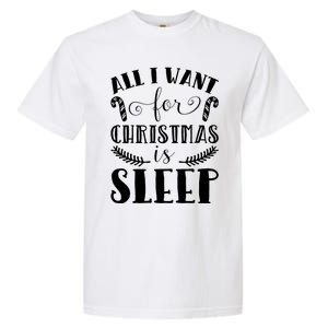 All I Want For Christmas Is Sleep Funny Xmas Present Humor Gift Garment-Dyed Heavyweight T-Shirt