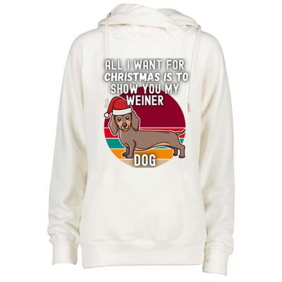 All I Want For Christmas Is Show You My Weiner Dog Dachshund Cute Gift Womens Funnel Neck Pullover Hood