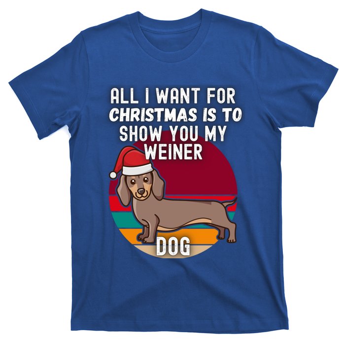 All I Want For Christmas Is Show You My Weiner Dog Dachshund Cute Gift T-Shirt