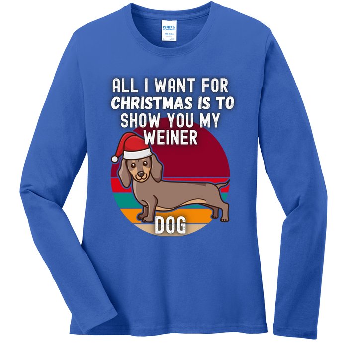 All I Want For Christmas Is Show You My Weiner Dog Dachshund Cute Gift Ladies Long Sleeve Shirt