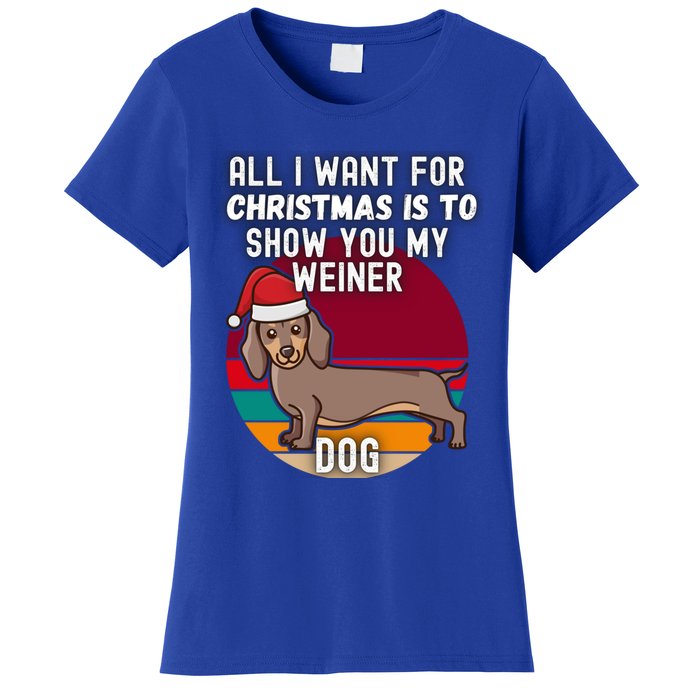 All I Want For Christmas Is Show You My Weiner Dog Dachshund Cute Gift Women's T-Shirt