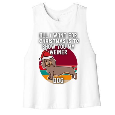 All I Want For Christmas Is Show You My Weiner Dog Dachshund Cute Gift Women's Racerback Cropped Tank