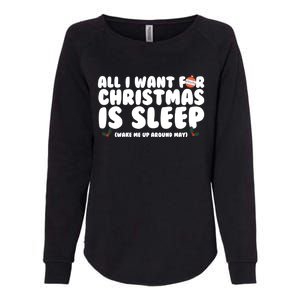 All I Want For Christmas Is Sleep Funny Xmas Cool Gift Womens California Wash Sweatshirt