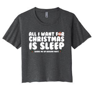 All I Want For Christmas Is Sleep Funny Xmas Cool Gift Women's Crop Top Tee