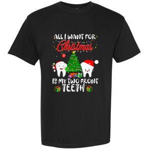 All I want for Christmas is My Two Front Teeth Funny Garment-Dyed Heavyweight T-Shirt