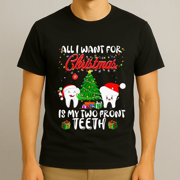 All I want for Christmas is My Two Front Teeth Funny T-Shirt