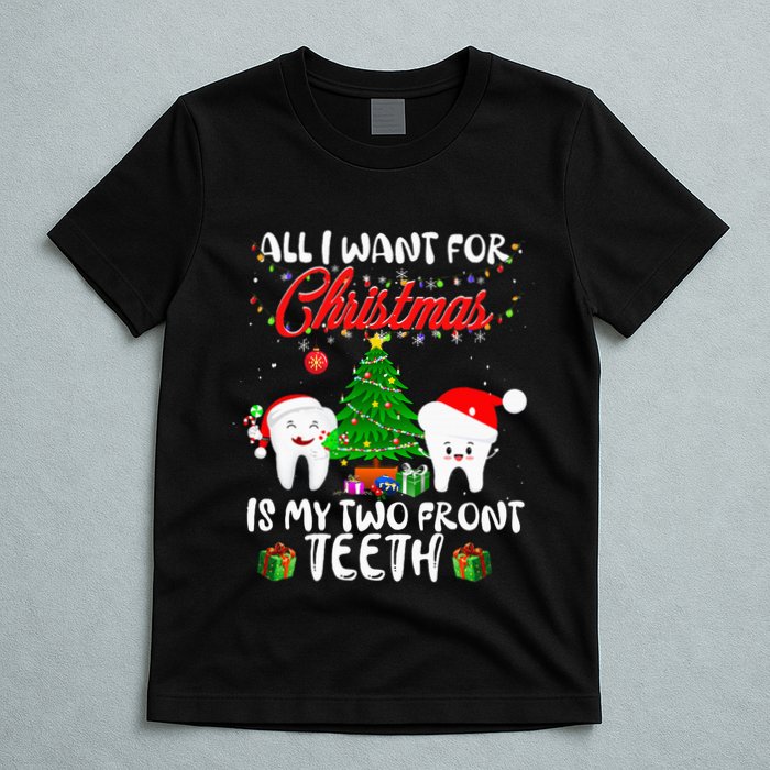 All I want for Christmas is My Two Front Teeth Funny T-Shirt