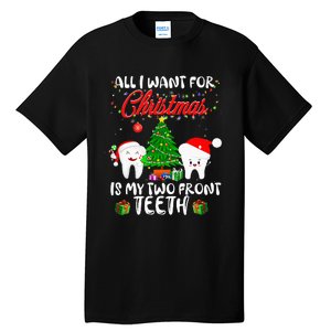 All I want for Christmas is My Two Front Teeth Funny Tall T-Shirt