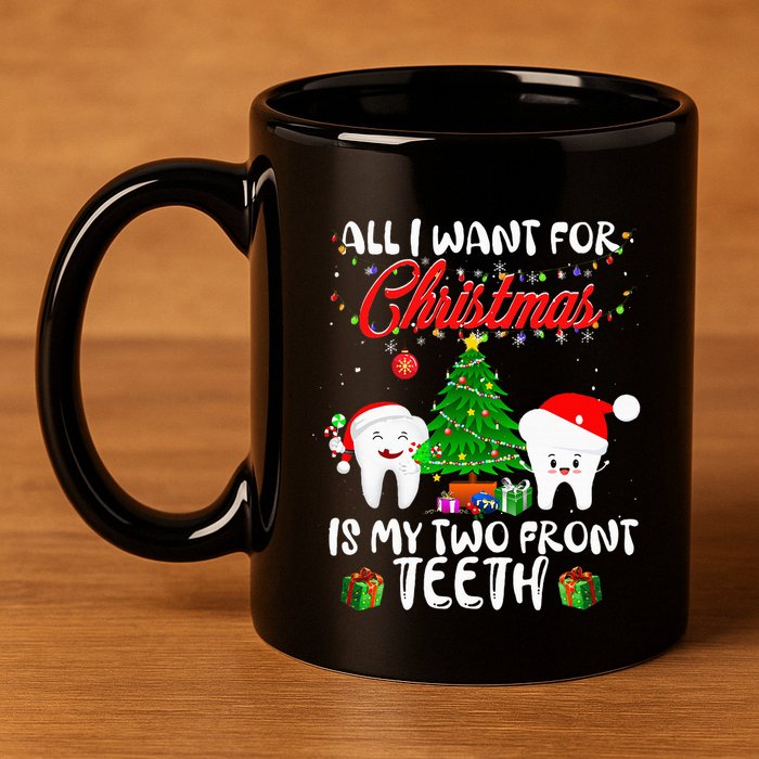 All I want for Christmas is My Two Front Teeth Funny 11oz C Handle Ceramic Mug