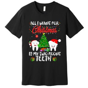 All I want for Christmas is My Two Front Teeth Funny Premium T-Shirt